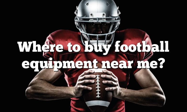 Where to buy football equipment near me?