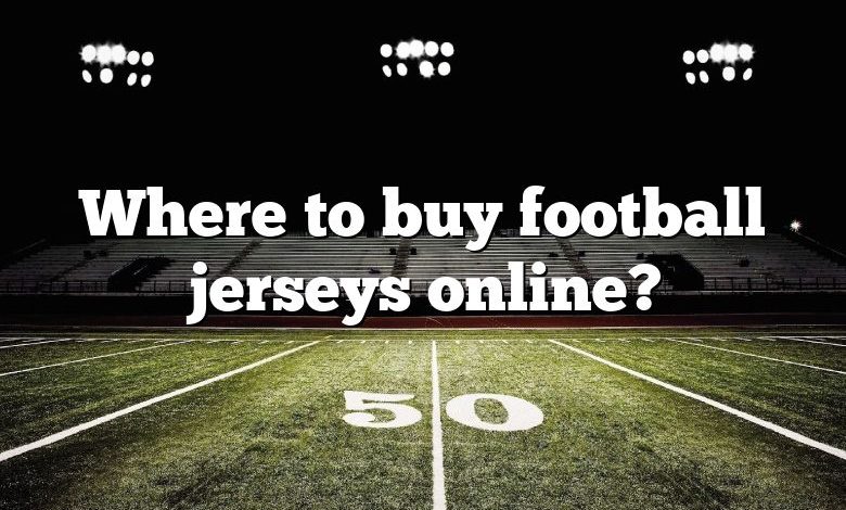 Where to buy football jerseys online?