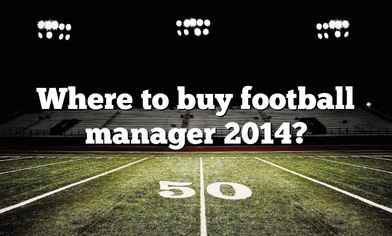 Where to buy football manager 2014?