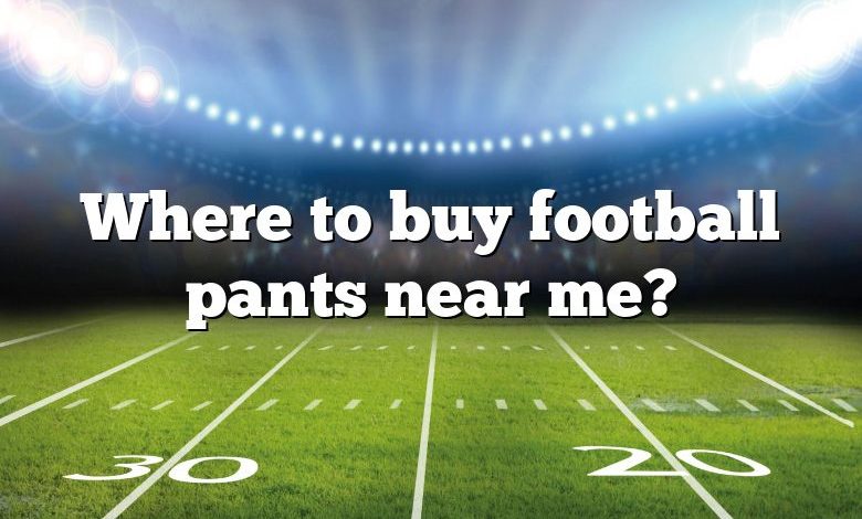 Where to buy football pants near me?