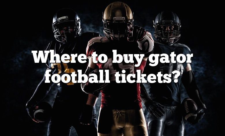 Where to buy gator football tickets?