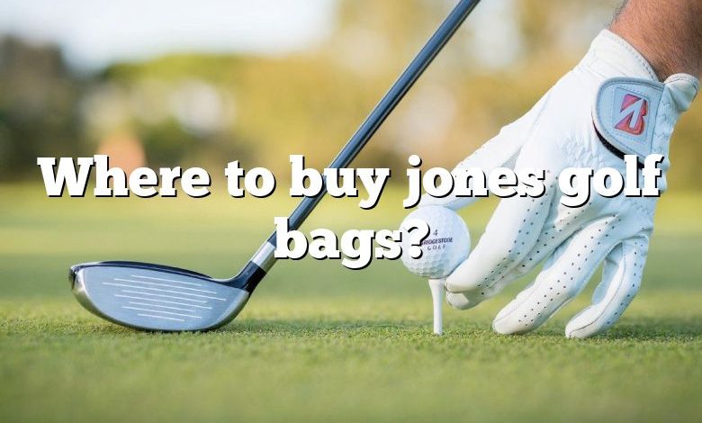 Where to buy jones golf bags?