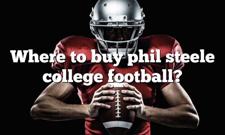 Where to buy phil steele college football?