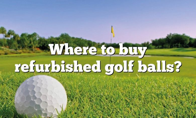 Where to buy refurbished golf balls?