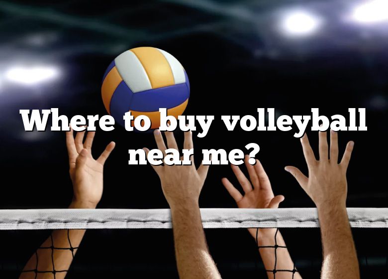 Where To Buy Volleyball Near Me? DNA Of SPORTS