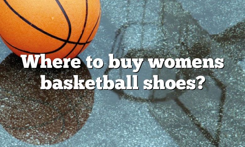 Where to buy womens basketball shoes?