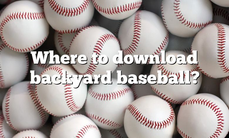 Where to download backyard baseball?