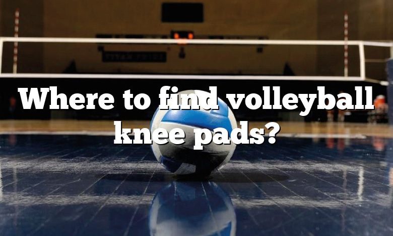 Where to find volleyball knee pads?