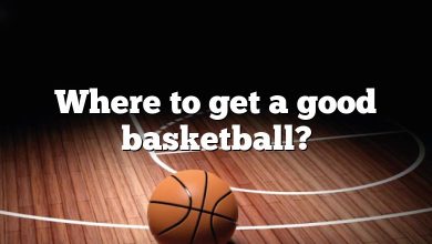 Where to get a good basketball?