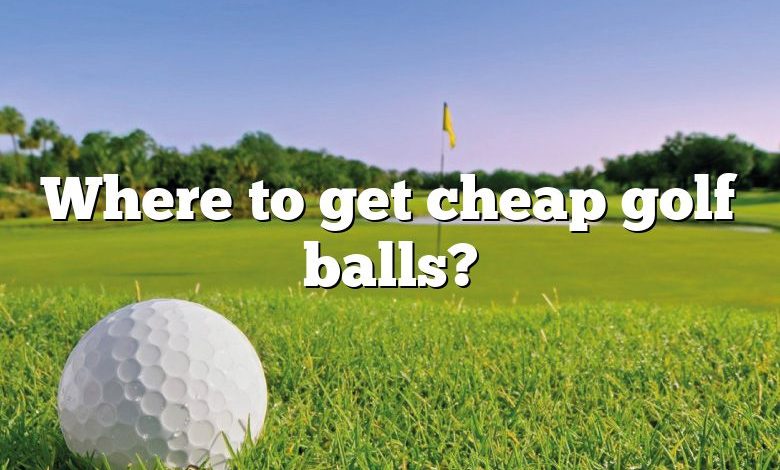 Where to get cheap golf balls?