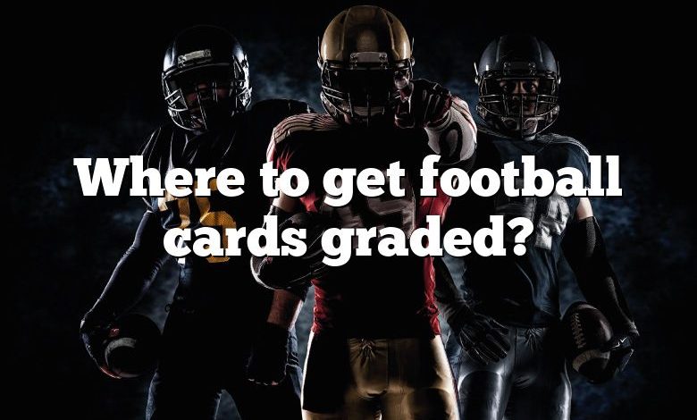 Where to get football cards graded?