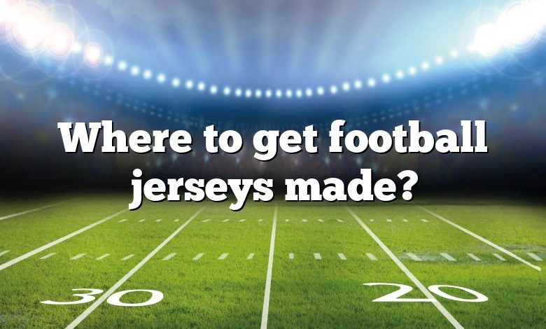 Where to get football jerseys made?