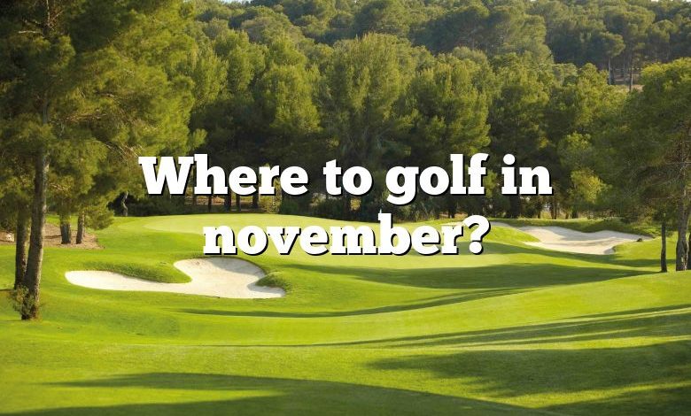 Where to golf in november?