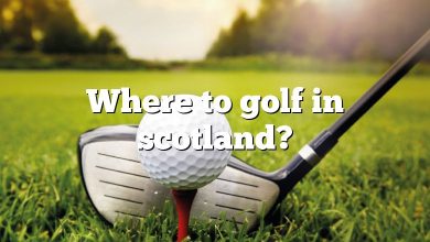 Where to golf in scotland?