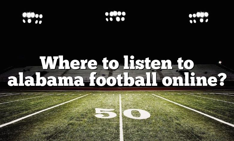 Where to listen to alabama football online?