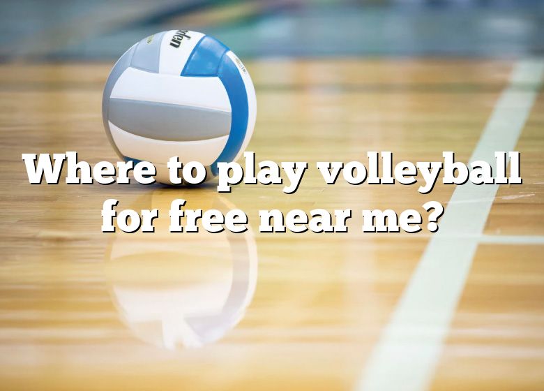 Where To Play Volleyball For Free Near Me? | DNA Of SPORTS