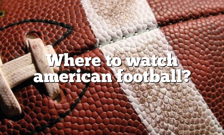 Where to watch american football?