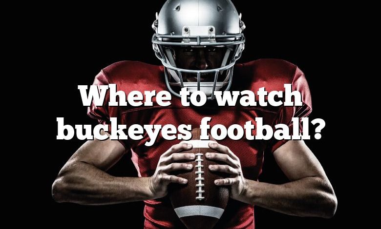 Where to watch buckeyes football?