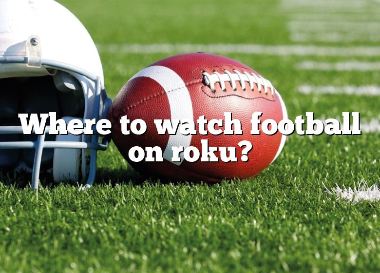 where-to-watch-football-on-roku-dna-of-sports