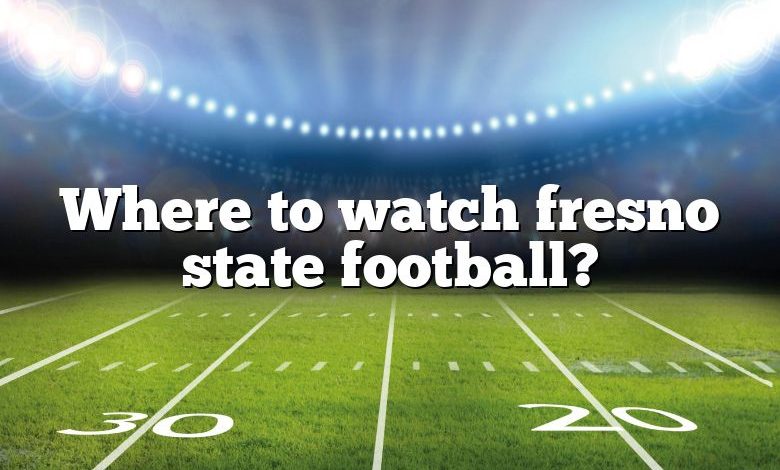 Where to watch fresno state football?
