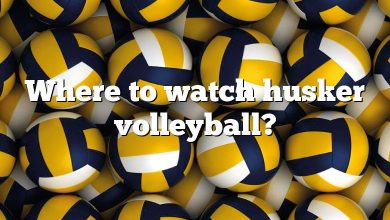 Where to watch husker volleyball?