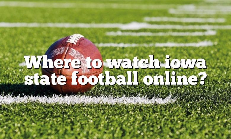 Where to watch iowa state football online?