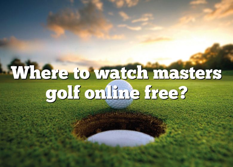 Where To Watch Masters Golf Online Free? DNA Of SPORTS