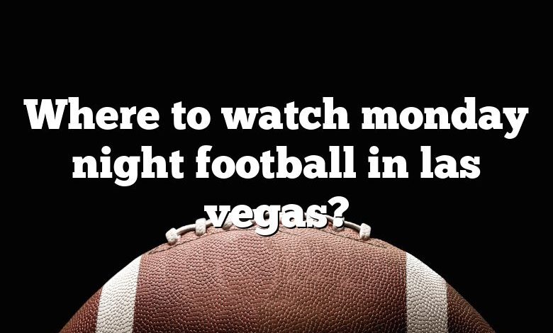 Where to watch monday night football in las vegas?