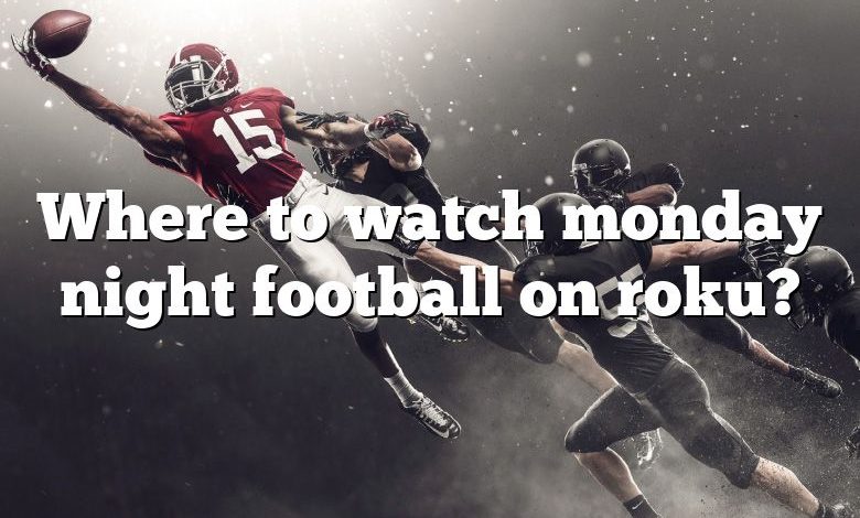 Where to watch monday night football on roku?