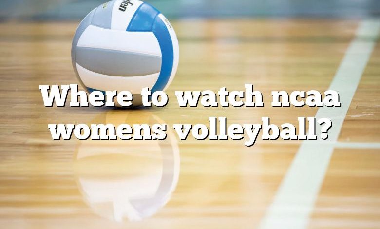 Where to watch ncaa womens volleyball?