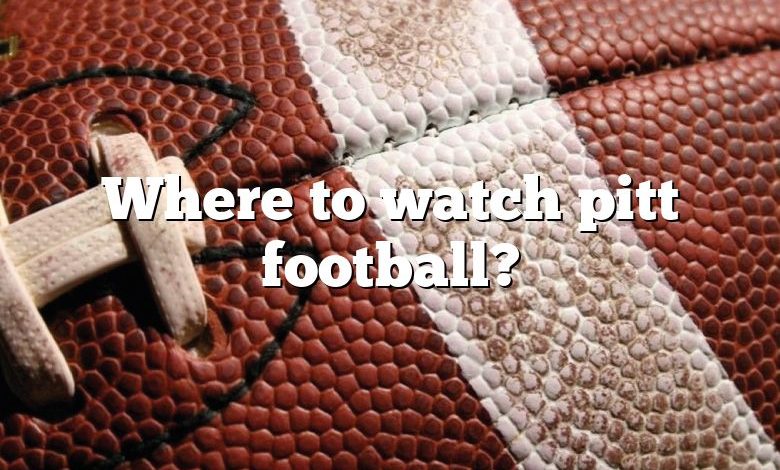 Where to watch pitt football?