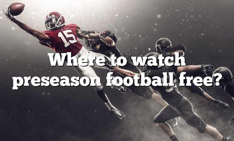 Where to watch preseason football free?