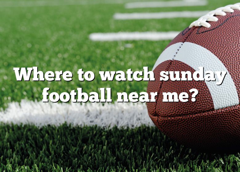 where-to-watch-sunday-football-near-me-dna-of-sports