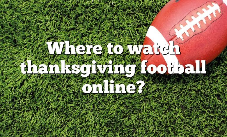 Where to watch thanksgiving football online?