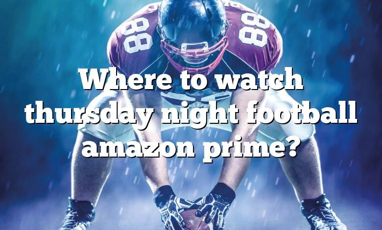 Where to watch thursday night football amazon prime?