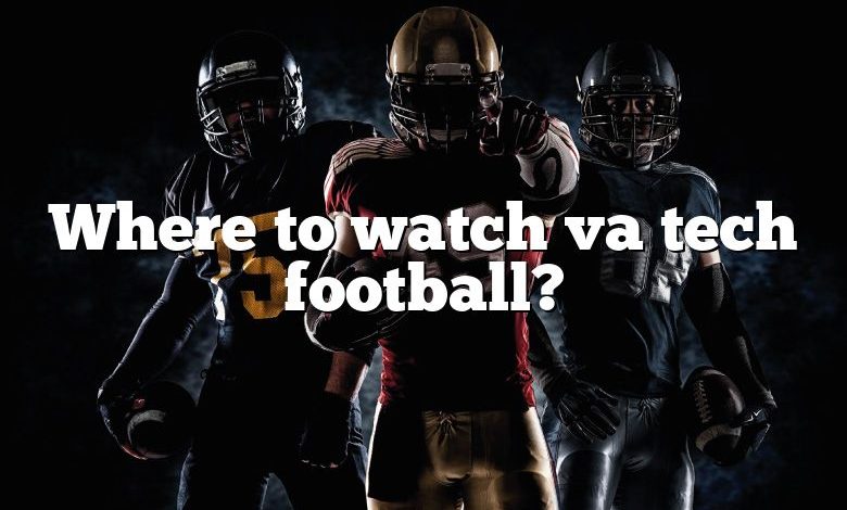 Where to watch va tech football?