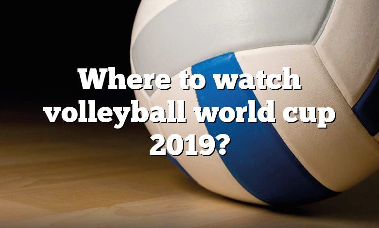 Where to watch volleyball world cup 2019?