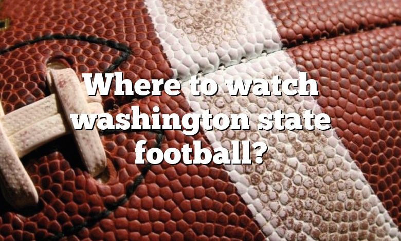 Where to watch washington state football?
