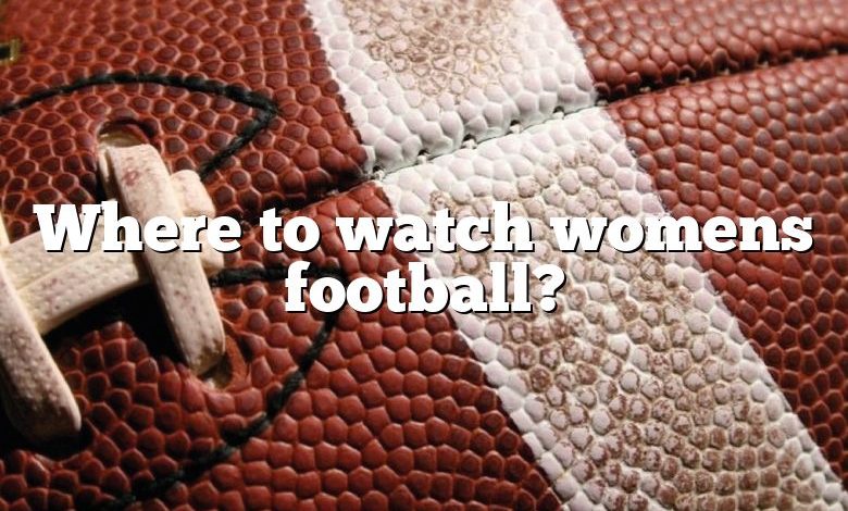 Where to watch womens football?