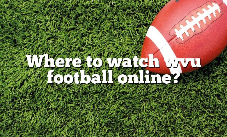 Where to watch wvu football online?