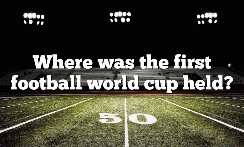 Where was the first football world cup held?