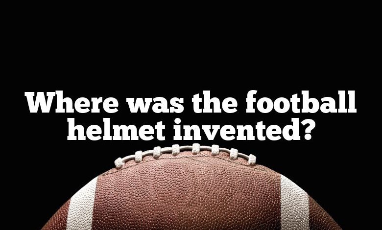 Where was the football helmet invented?