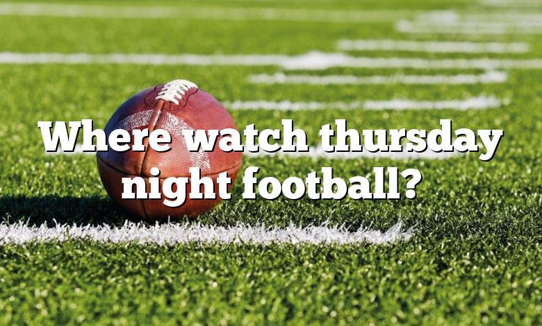 Where watch thursday night football?