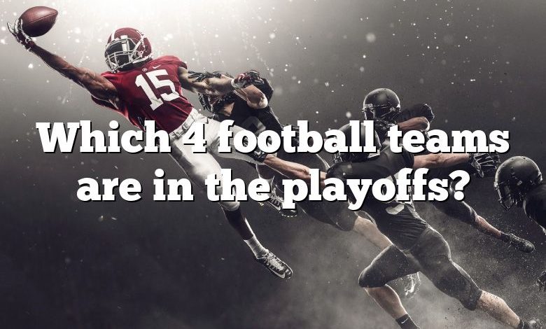 Which 4 football teams are in the playoffs?