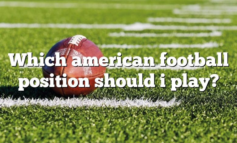 Which american football position should i play?