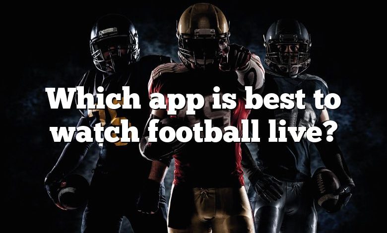 Which app is best to watch football live?