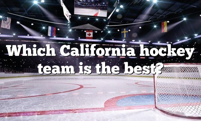 Which California hockey team is the best?