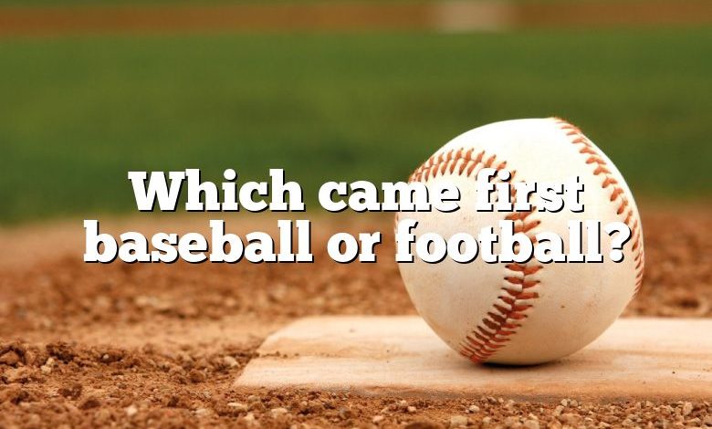 Which came first baseball or football?