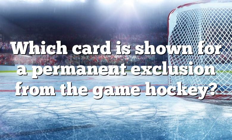 Which card is shown for a permanent exclusion from the game hockey?