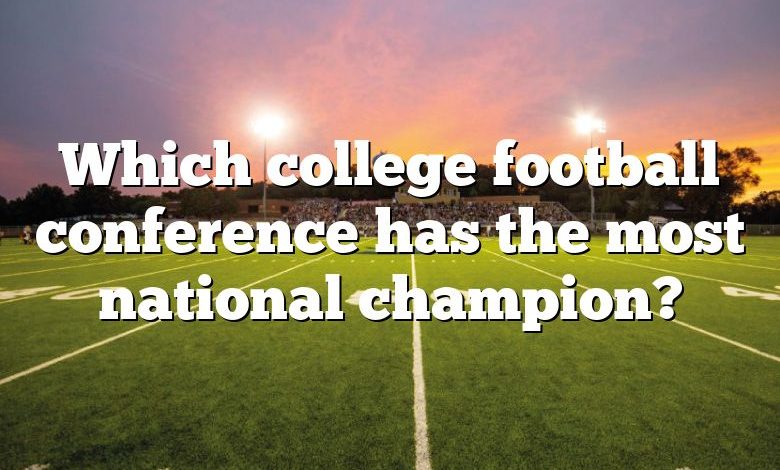 Which college football conference has the most national champion?